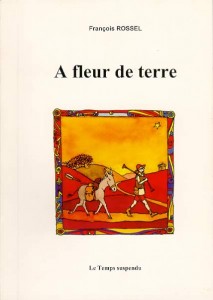 A fleur de terre, récit de voyage, 163 pages